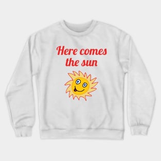 Here Comes the Sun Crewneck Sweatshirt